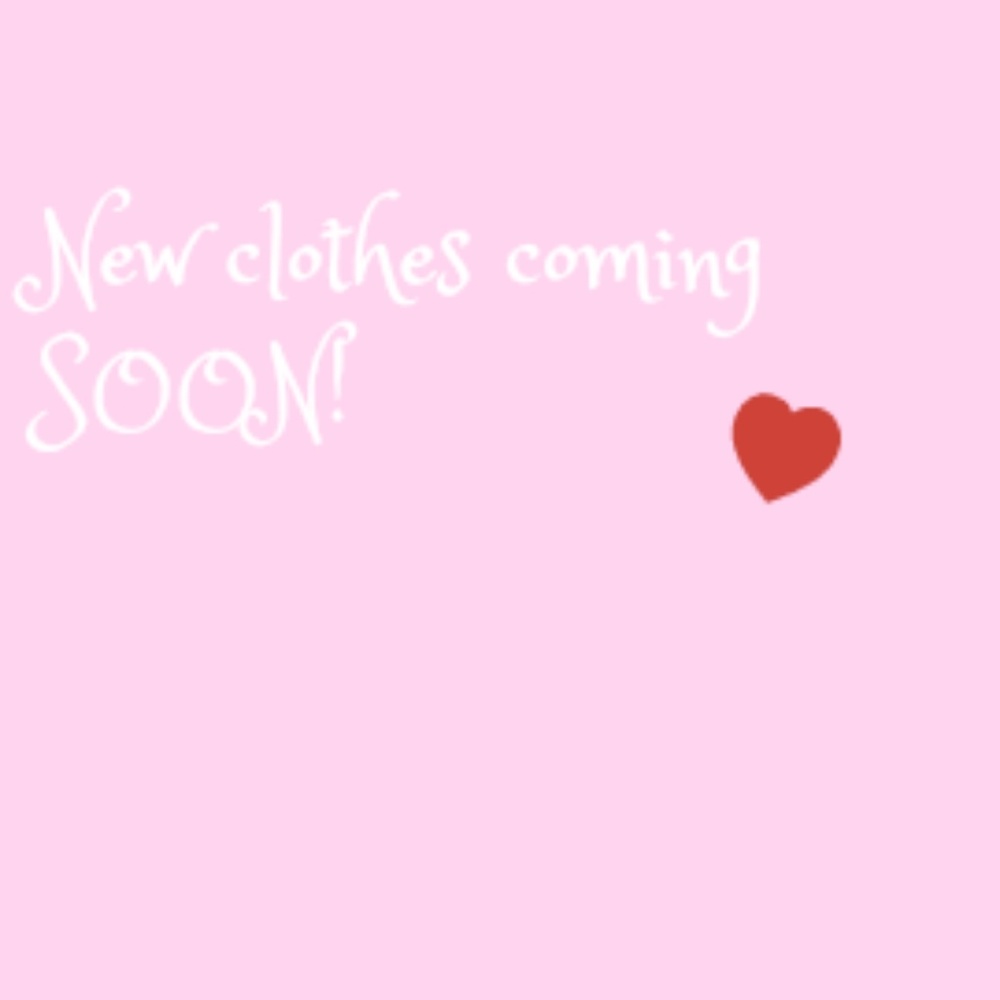 New clothes coming SOON!!